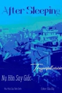 [Truyện Chữ] - Nụ Hôn Say Giấc - Yêu Yêu Cửu Tiên Sinh