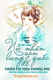 [Truyện Chữ] - Nữ Nhân Sau Lưng Đế Quốc: Thiên Tài Tiểu Vương Phi