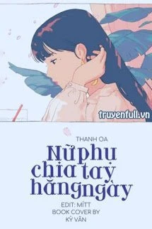[Truyện Chữ] - Nữ Phụ Chia Tay Hằng Ngày