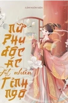 [Truyện Chữ] - Nữ Phụ Độc Ác Đột Nhiên Tỉnh Ngộ