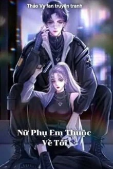 [Truyện Chữ] - Nữ Phụ Em Thuộc Về Tôi