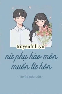[Truyện Chữ] - Nữ Phụ Hào Môn Muốn Từ Hôn