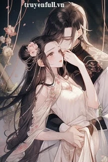 [Truyện Chữ] - Nữ Phụ Muốn Hòa Ly Với Nhiếp Chính Vương