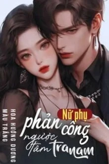 [Truyện Chữ] - Nữ Phụ Phản Công Ngược Tâm Tra Nam