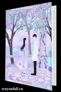 [Truyện Chữ] - Nữ Phụ Thì Đã Sao?