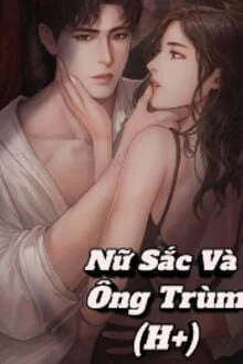 [Truyện Chữ] - Nữ Sắc Và Ông Trùm