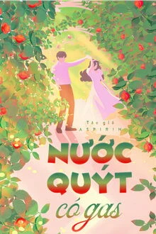 [Truyện Chữ] - Nước Quýt Có Gas