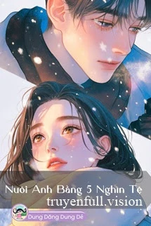 [Truyện Chữ] - Nuôi Anh Bằng 5 Nghìn Tệ