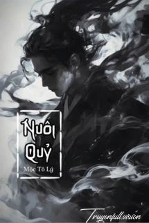 [Truyện Chữ] - Nuôi Quỷ - Mộc Tô Lý