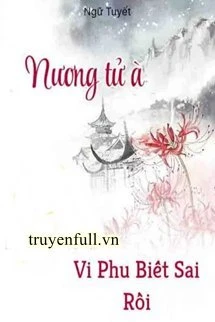 [Truyện Chữ] - Nương Tử À, Vi Phu Biết Sai Rồi