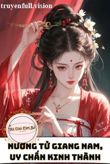 [Truyện Chữ] - Nương Tử Giang Nam, Uy Chấn Kinh Thành