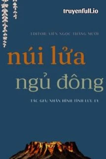 [Truyện Chữ] - Núi Lửa Ngủ Đông - Nhân Hình Tịnh Lưu Ly