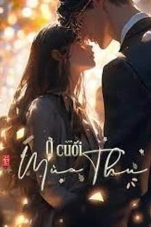 [Truyện Chữ] - Ở Cuối Mùa Thu