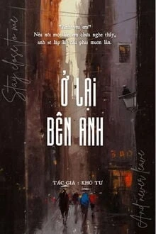 [Truyện Chữ] - Ở Lại Bên Anh - Khổ Tư