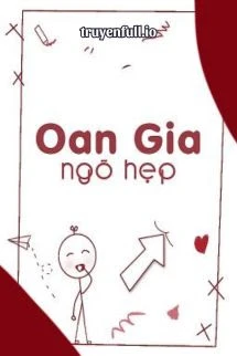 [Truyện Chữ] - Oan Gia Ngõ Hẹp - Bố Lan Kỳ