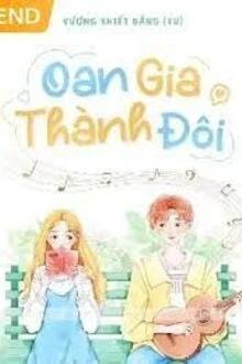[Truyện Chữ] - Oan Gia Thành Đôi