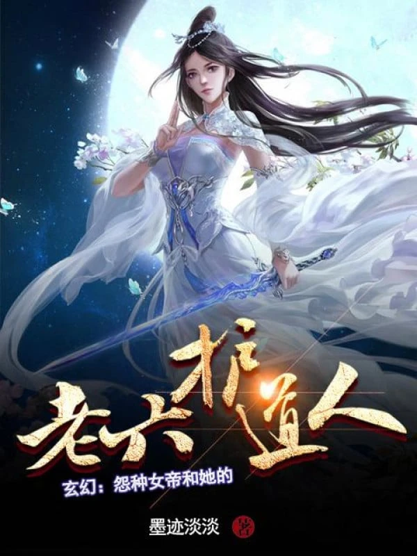 [Truyện Chữ] - Oán Loại Nữ Đế Cùng Nàng Lão Lục Người Hộ Đạo