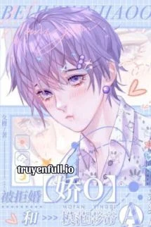 [Truyện Chữ] - Omega Xinh Đẹp Bị Từ Hôn Yêu Đương Cùng Ảnh Đế Alpha