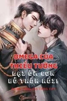 [Truyện Chữ] - Omega Của Thiếu Tướng Lại Ôm Con Bỏ Trốn Rồi!