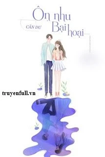 [Truyện Chữ] - Ôn Nhu Bại Hoại