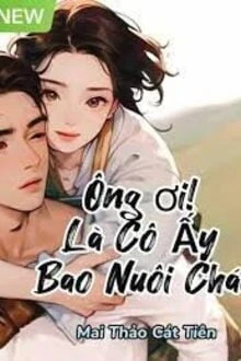 [Truyện Chữ] - Ông Ơi! Là Cô Ấy Bao Nuôi Cháu