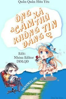 [Truyện Chữ] - Ông Xã Cầm Thú Không Đáng Tin