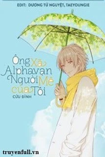 [Truyện Chữ] - Ông Xã Alpha Vạn Người Mê Của Tôi