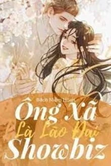 [Truyện Chữ] - Ông Xã Là Lão Đại Showbiz