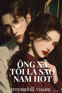 [Truyện Chữ] - Ông Xã Tôi Là Sao Nam Hot
