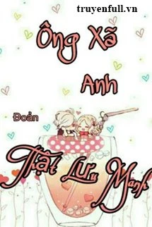 [Truyện Chữ] - Ông Xã Thật Lưu Manh