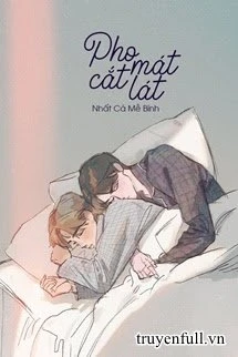 [Truyện Chữ] - Pho Mát Cắt Lát