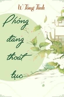 [Truyện Chữ] - Phóng Đãng Thoát Tục
