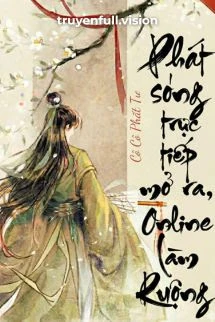 [Truyện Chữ] - Phát Sóng Trực Tiếp Mở Ra, Online Làm Ruộng