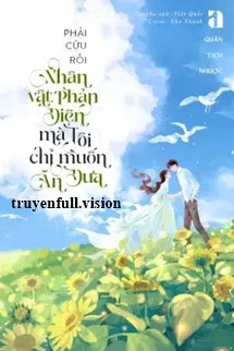 [Truyện Chữ] - Phải Cứu Rỗi Nhân Vật Phản Diện Mả Tôi Chỉ Muốn Ăn Dưa