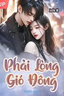 [Truyện Chữ] - Phải Lòng Gió Đông