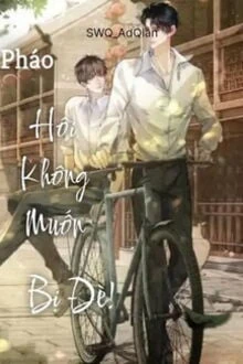 [Truyện Chữ] - Pháo Hôi Không Muốn Bị Đè!