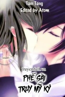 [Truyện Chữ] - Phế Sài Truy Mỹ Ký