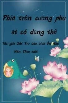 [Truyện Chữ] - Phía Trên Cường Phu Ắt Có Dũng Thê