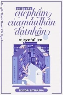 [Truyện Chữ] - Phiên Bản Cực Phẩm Của Mẫu Thân Đại Nhân!