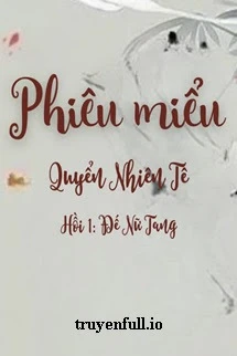 [Truyện Chữ] - Phiêu Miểu 5 - Quyển Nhiên Tê