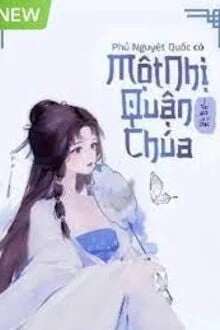 [Truyện Chữ] - Phủ Nguyệt Quốc Có Một Nhị Quận Chúa