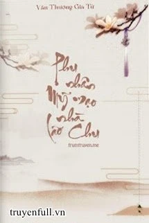 [Truyện Chữ] - Phu Nhân Mỹ Mạo Nhà Lão Chu