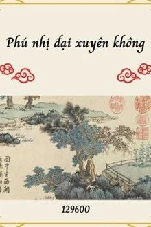 [Truyện Chữ] - Phú Nhị Đại Xuyên Không