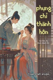 [Truyện Chữ] - Phụng Chỉ Thành Hôn - Kỳ Quân Chiết Chi