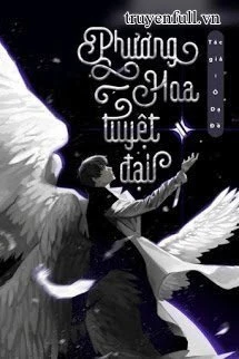 [Truyện Chữ] - Phương Hoa Tuyệt Đại