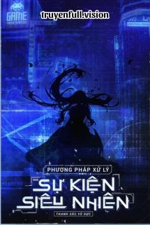 [Truyện Chữ] - Phương Pháp Xử Lý Sự Kiện Siêu Nhiên