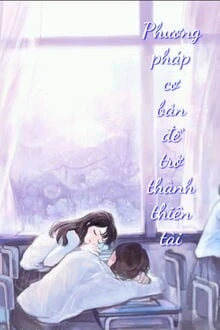 [Truyện Chữ] - Phương Pháp Cơ Bản Để Trở Thành Thiên Tài