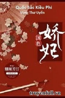 [Truyện Chữ] - Quốc Sắc Kiều Phi