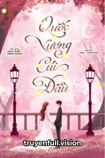 [Truyện Chữ] - Quốc Vương Cúi Đầu - Bạch Nhật Mộng Dương