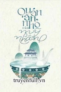 [Truyện Chữ] - Quán Ăn Nhỏ Của Mỹ Nhân